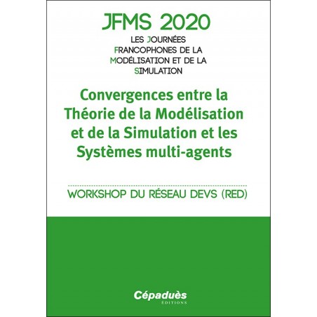 JFMS 2020 - Les Journées Francophones de la Modélisation et de la Simulation - Convergences entre la Théorie de la Modélisa