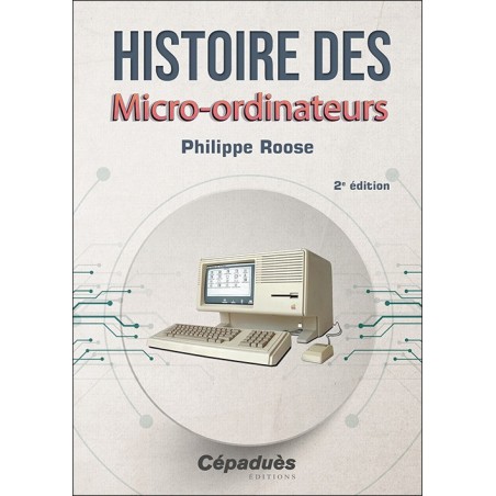 Histoire des Micro-ordinateurs 2e édition