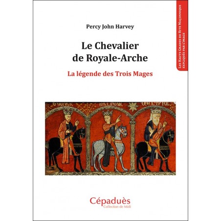 Le Chevalier de Royale-Arche. La légende des Trois Mages