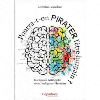 Pourra-t-on pirater l'être humain ? Intelligence humaine versus Intelligence artificielle