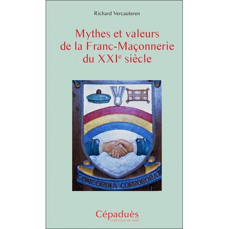 Mythes et valeurs de la Franc-Maçonnerie du XXIe siècle