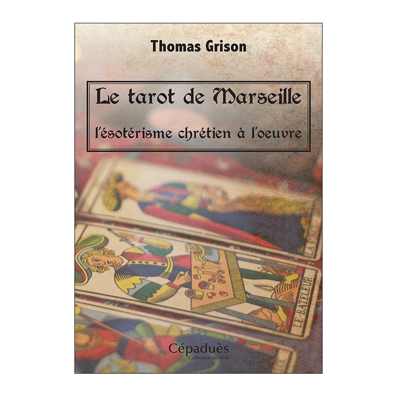 Le tarot de Marseille, l'ésotérisme chrétien à l'oeuvre.