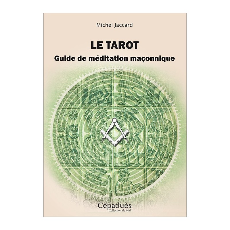 Le tarot. Guide de méditation maçonnique