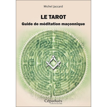 Le tarot. Guide de méditation maçonnique