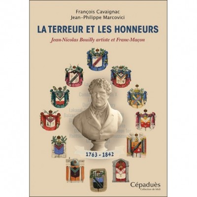 La Terreur et les Honneurs - Jean-Nicolas Bouilly artiste et Franc-Maçon (1763-1842)