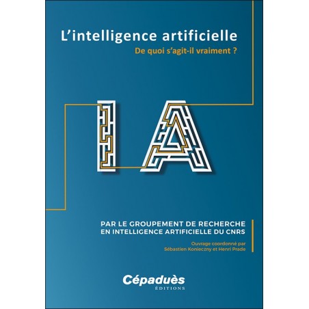 L'intelligence artificielle. De quoi s'agit-il vraiment? L'intelligence artificielle. De quoi s'agit-il vraiment?