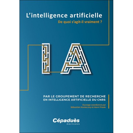 L'intelligence artificielle. De quoi s'agit-il vraiment?