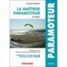 LA MAÎTRISE DU PARAMOTEUR 6e édition LA MAÎTRISE DU PARAMOTEUR 6e édition