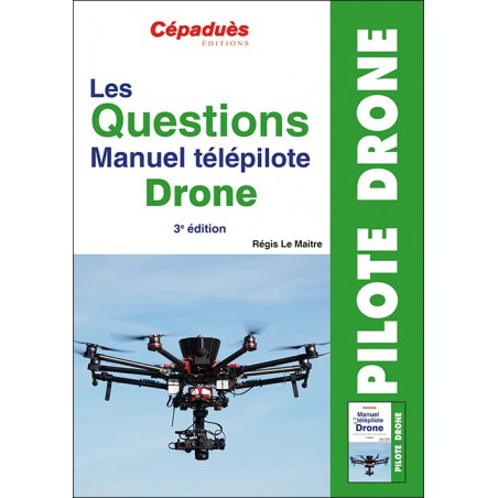 Les Questions Manuel télépilote Drone. 3e édition  QCM Drone