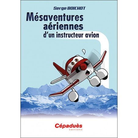 Mésaventures aériennes d'un instructeur avion