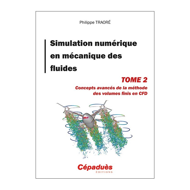 Simulation numérique en mécanique des fluides Tome 2. Concepts avancés de la méthode des volumes finis en CFD 