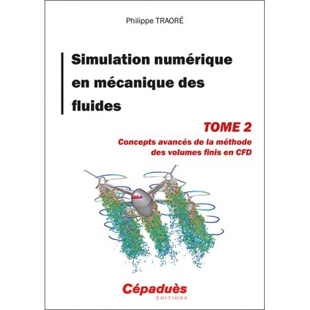 Simulation numérique en mécanique des fluides Tome 2. Concepts avancés de la méthode des volumes finis en CFD 