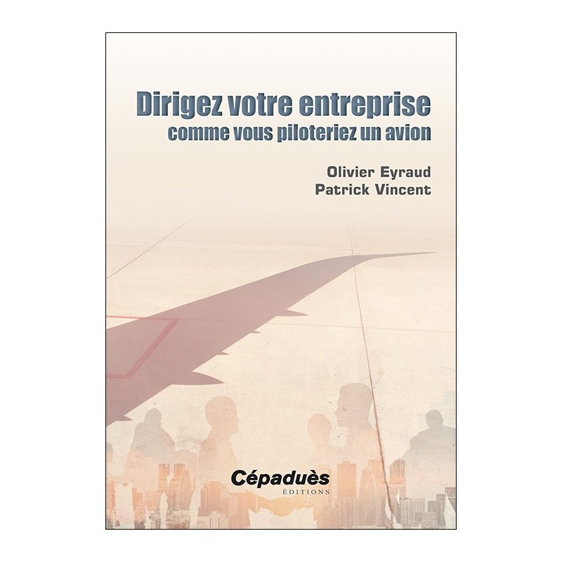 Dirigez votre entreprise comme vous piloteriez un avion 