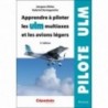 Apprendre à piloter les ULM multiaxes et les avions légers. 3e édition Apprendre à piloter les ULM multiaxes et les avions légers. 3e édition