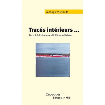 Tracés intérieurs. Du point douloureux pétrifié au trait vivant.