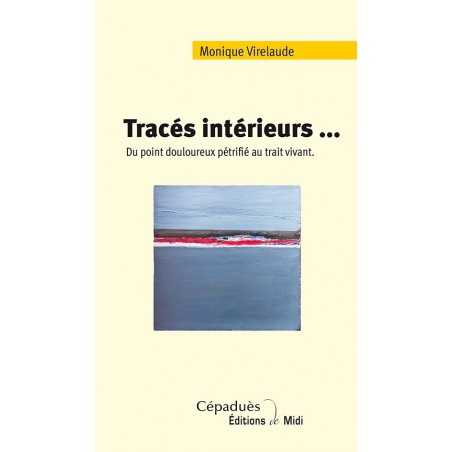 Tracés intérieurs. Du point douloureux pétrifié au trait vivant.