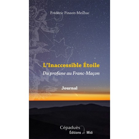 L'Inaccessible Étoile. Du profane au Franc-Maçon. Journal