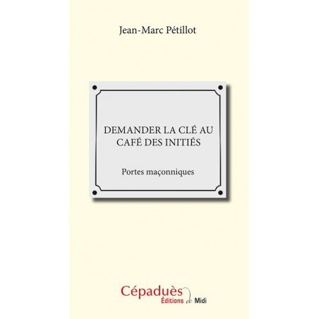 Demander la clé au café des initiés. Portes maçonniques