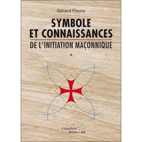 Symbole et connaissances de l'initiation maçonnique