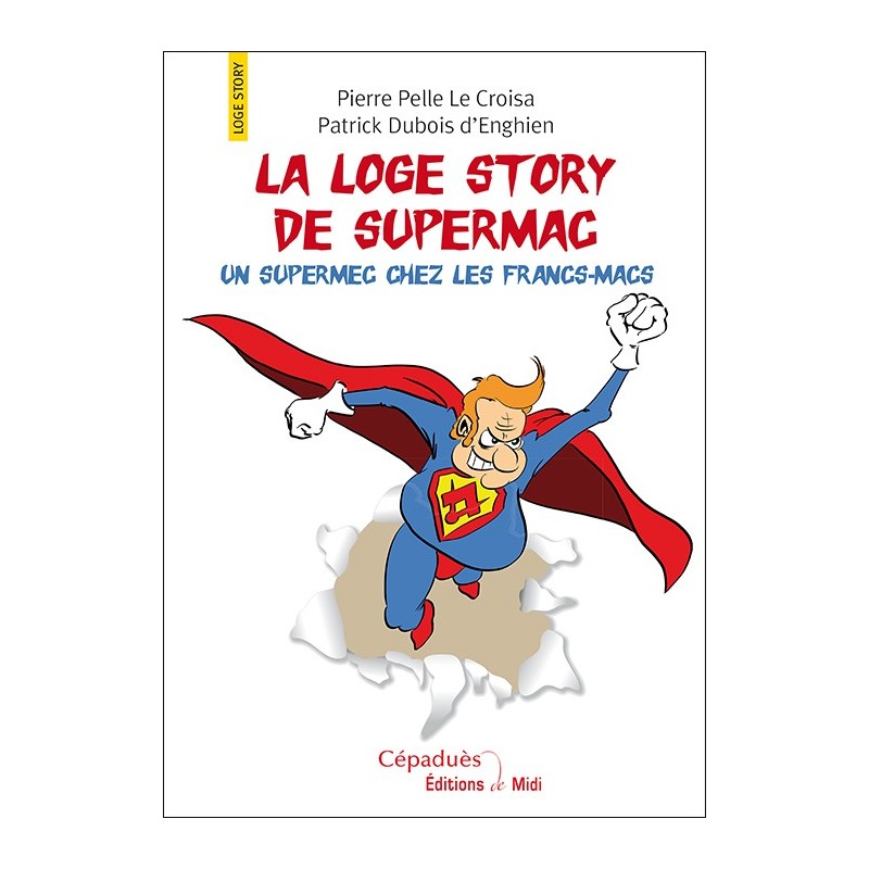 La Loge Story de Supermac. Un supermec chez les francs-macs