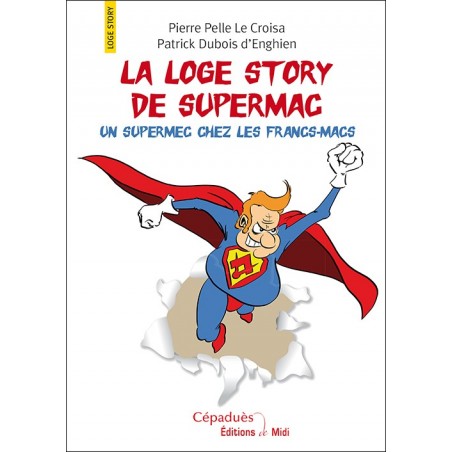 La Loge Story de Supermac. Un supermec chez les francs-macs