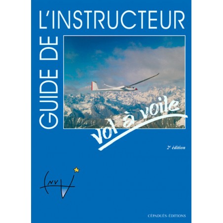 Guide de l'Instructeur Vol à Voile Guide de l'Instructeur Vol à Voile