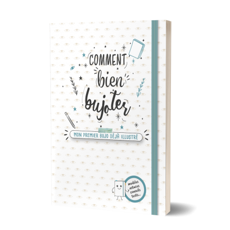 Comment bien bujoter. Mon premier bujo déjà illustré