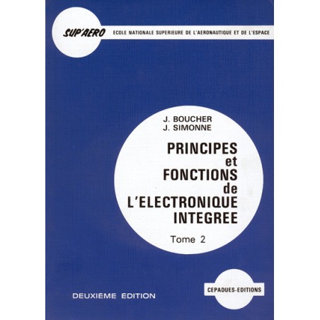 PRINCIPES & FONCTIONNEMENT DE L'ÉLECTRONIQUE INTÉGRÉE Tome 2