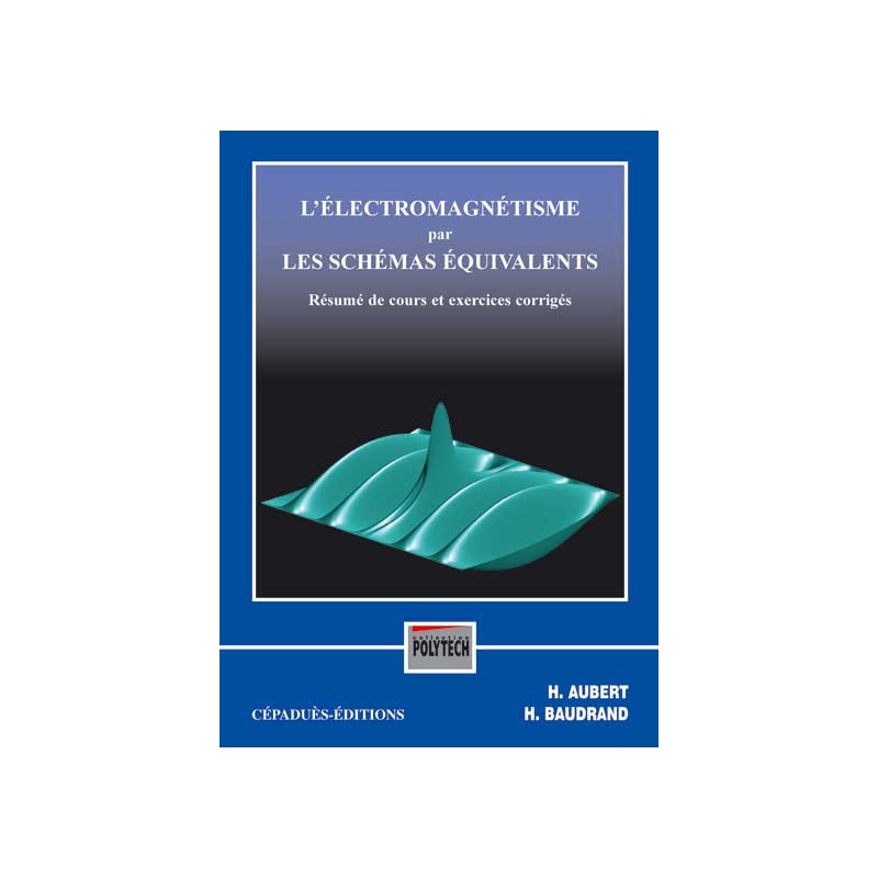 Electromagnétisme par les Schémas Equivalents
