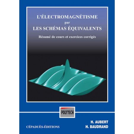 Electromagnétisme par les Schémas Equivalents