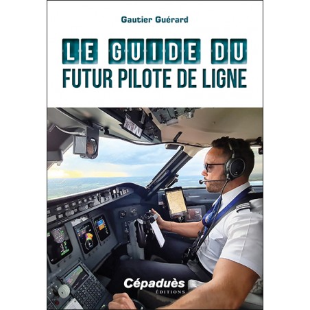 Le Guide du futur Pilote de Ligne Le Guide du futur Pilote de Ligne