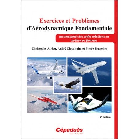 Exercices et Problèmes d'Aérodynamique Fondamentale (accompagnés des codes solutions en python ou fortran) 2e édition