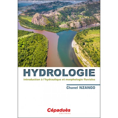 Hydrologie. Introduction à l’hydraulique et morphologie fluviales
