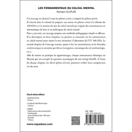 Les fondamentaux du calcul mental. Du pilote privé au pilote de ligne - 122 questions d'entraînement. RÉFORME 100 KSA. 2e éd. Les fondamentaux du calcul mental. Du pilote privé au pilote de ligne - 122 questions d'entraînement. RÉFORME 100 KSA. 2e éd.