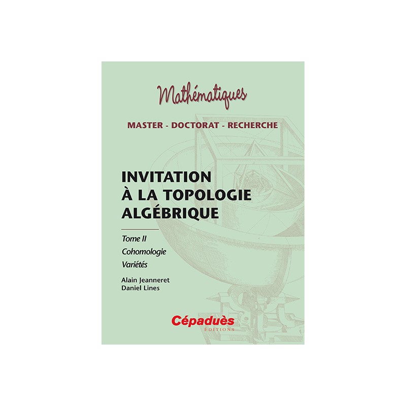 Invitation à la topologie algébrique Tome II : Cohomologie - Variétés