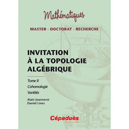 Invitation à la topologie algébrique Tome II : Cohomologie - Variétés