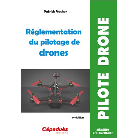 Réglementation du pilotage de drones (9e édition)