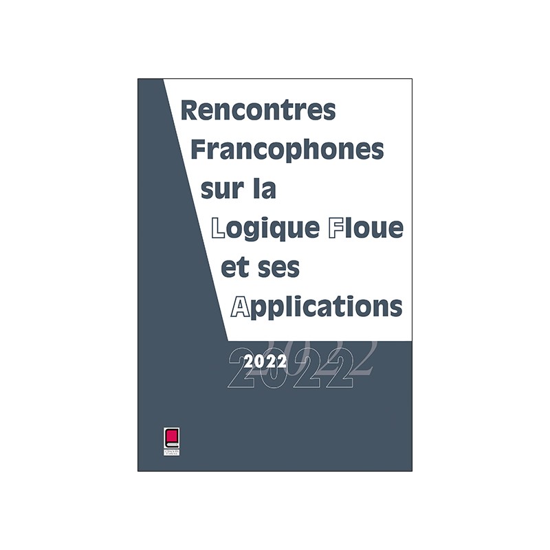 LFA 2022 - Rencontres francophones sur la Logique Floue et ses Applications
