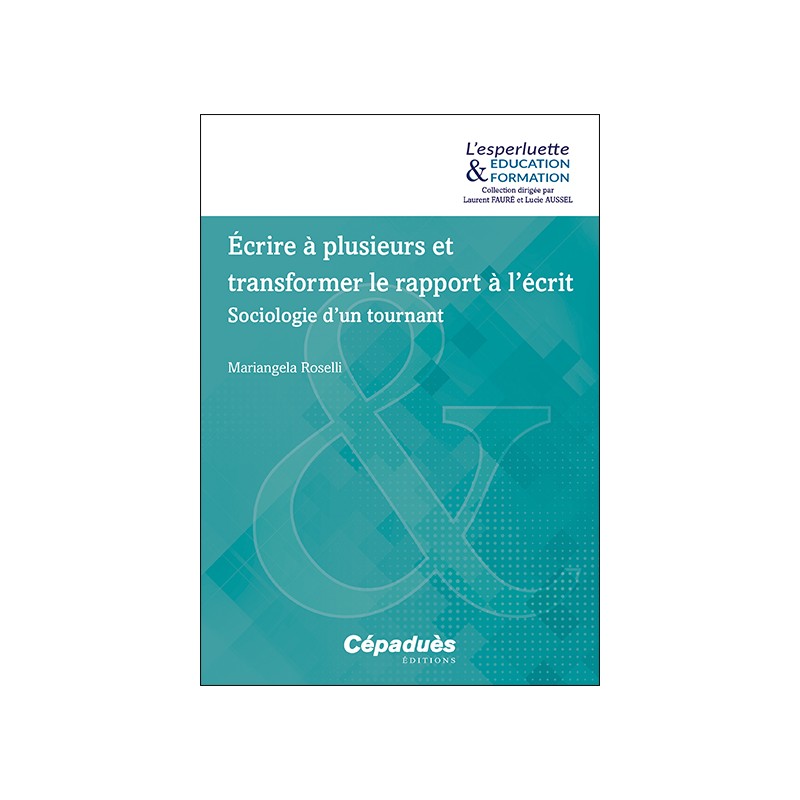 Écrire à plusieurs et transformer le rapport à l’écrit. Sociologie d’un tournant