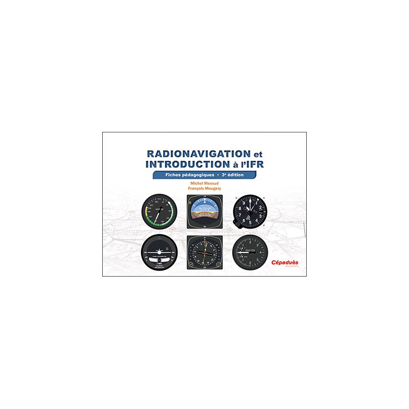 Radionavigation et introduction à l'IFR. Fiches pédagogiques 3e édition