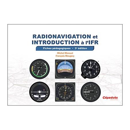 Radionavigation et introduction à l'IFR. Fiches pédagogiques 3e édition