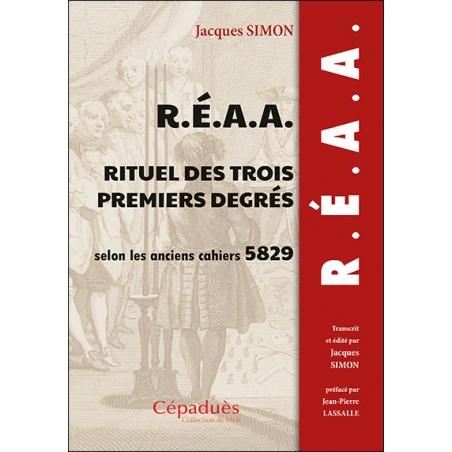 R.É.A.A.  Rituel des trois premiers degrés  selon les anciens cahiers 5829 (1829)