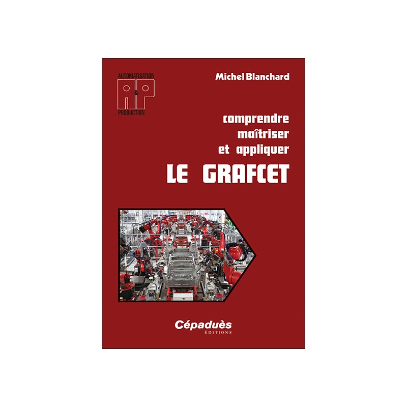 COMPRENDRE MAÎTRISER ET APPLIQUER LE GRAFCET