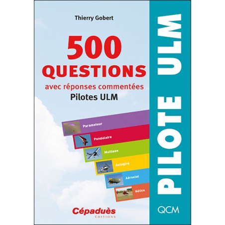 500 questions avec réponses commentées (pilotes ULM) 500 questions avec réponses commentées (pilotes ULM)