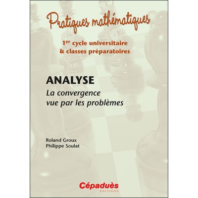 Analyse : la convergence vue par les problèmes + Corrigés
