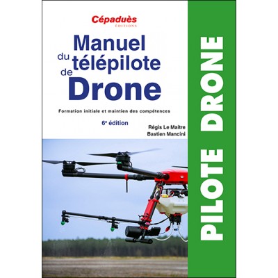 Manuel du télépilote de Drone  6e ÉDITION