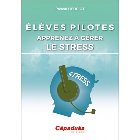 Élèves Pilotes. Apprenez à gérer le stress.