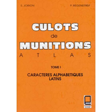 ATLAS DE CULOTS DE MUNITIONS TOME 1