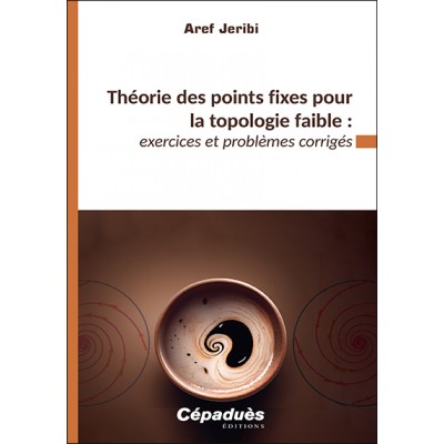 Théorie des points fixes pour la topologie faible :  exercices et problèmes corrigés