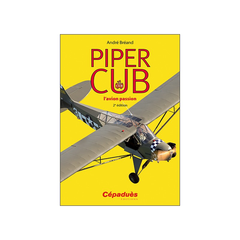 Piper Cub, l'avion passion 2e édition